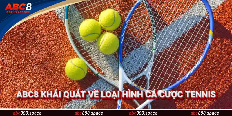 Khái quát chung về loại hình cá cược tennis