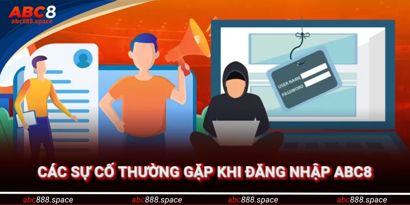 Các sự cố thường gặp khi đăng nhập ABC8