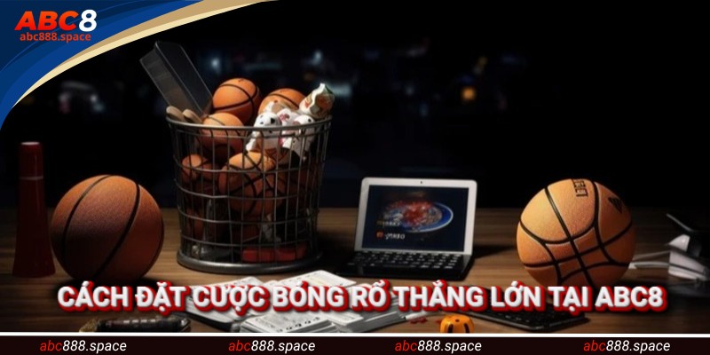 Cách đặt cược bóng rổ thắng lớn tại ABC8
