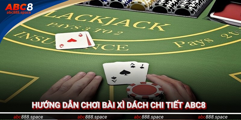 Hướng dẫn chơi bài xì dách chi tiết từng bước