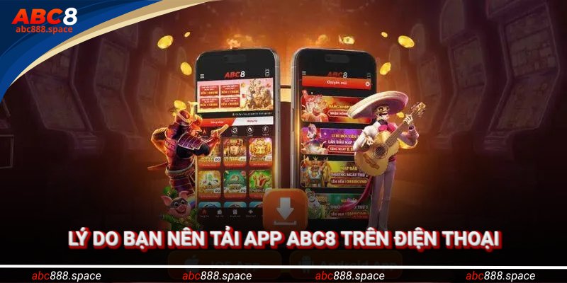 Lý do bạn nên tải app ABC8 trên điện thoại