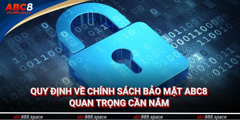 Quy định về chính sách bảo mật quan trọng cần nắm bắt