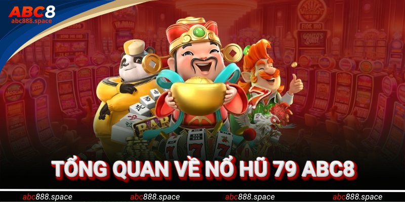 Thông tin tổng quan về trò chơi nổ hũ 79 hot nhất 2025