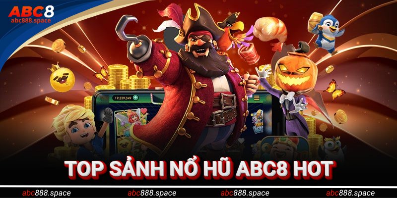 Top những sảnh nổ hũ ABC8 nên thử 