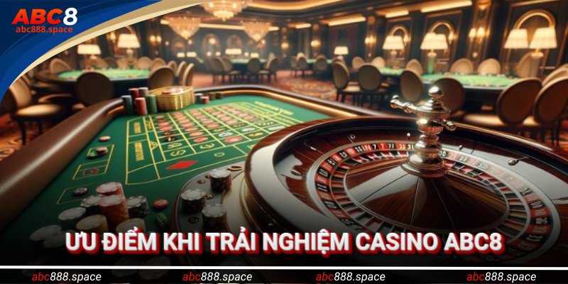 Ưu điểm khi trải nghiệm hình thức chơi casino