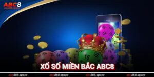 Xổ Số Miền Bắc - Khởi Nguồn May Mắn Cùng Nhà Cái ABC8