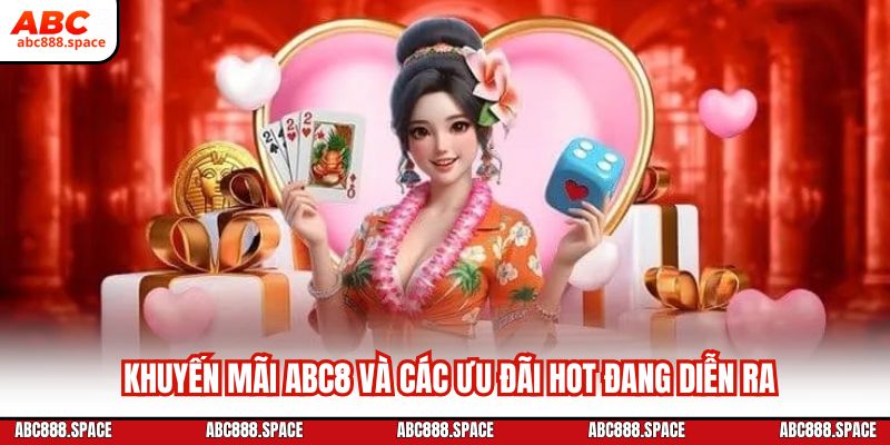 Khuyến mãi ABC8 và các ưu đãi hot đang diễn ra